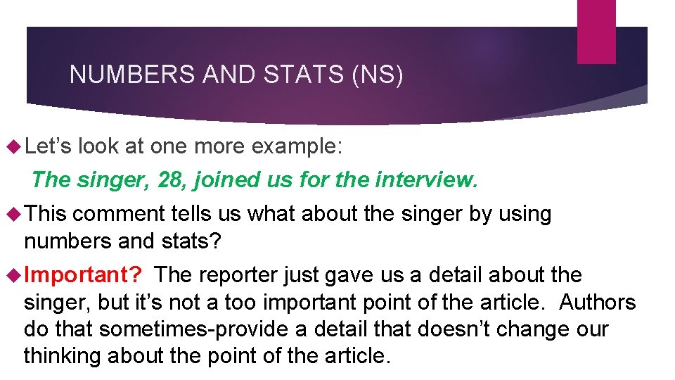 NUMBERS AND STATS (NS) Let’s look at one more example: The singer, 28, joined