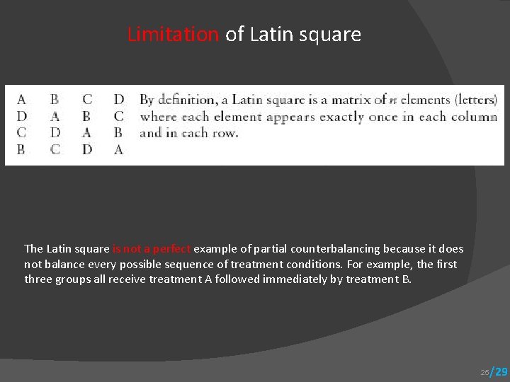 Limitation of Latin square The Latin square is not a perfect example of partial