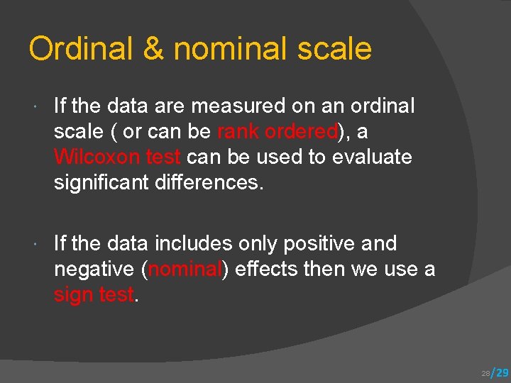 Ordinal & nominal scale If the data are measured on an ordinal scale (