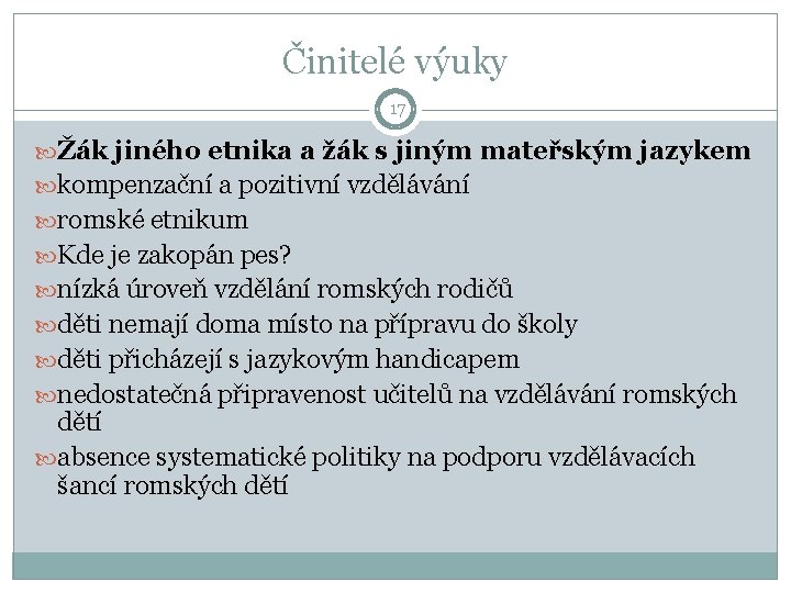 Činitelé výuky 17 Žák jiného etnika a žák s jiným mateřským jazykem kompenzační a