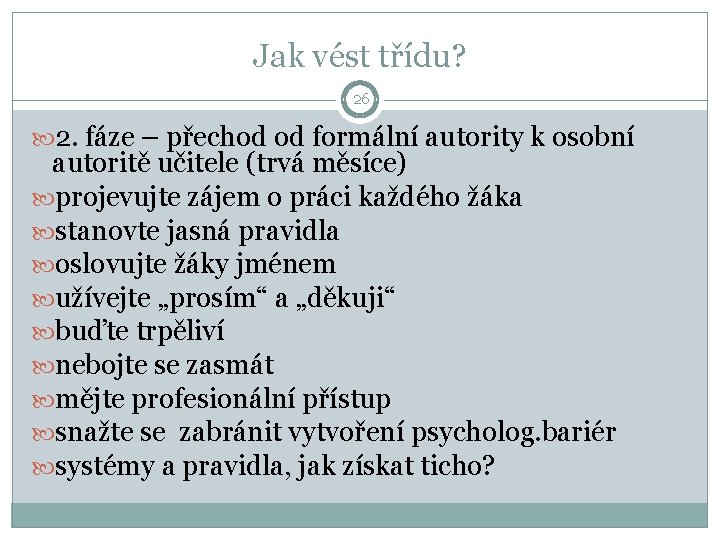 Jak vést třídu? 26 2. fáze – přechod od formální autority k osobní autoritě