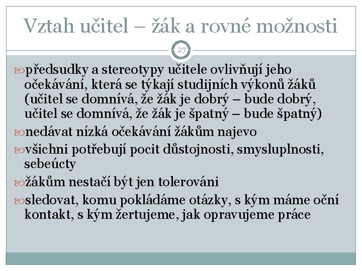 Vztah učitel – žák a rovné možnosti 27 předsudky a stereotypy učitele ovlivňují jeho