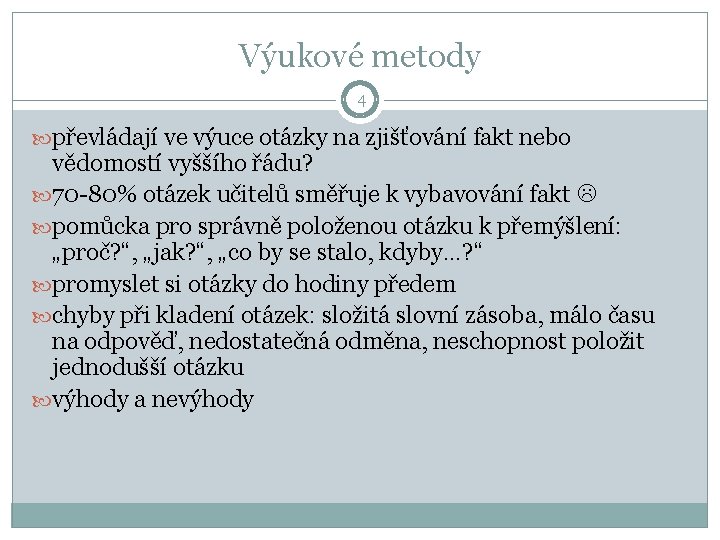 Výukové metody 4 převládají ve výuce otázky na zjišťování fakt nebo vědomostí vyššího řádu?