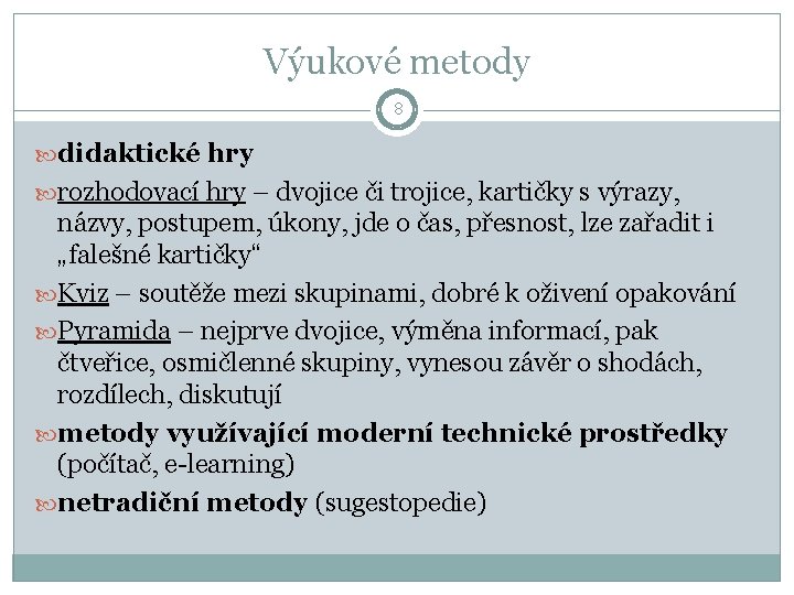 Výukové metody 8 didaktické hry rozhodovací hry – dvojice či trojice, kartičky s výrazy,