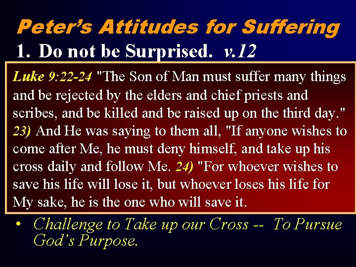 Peter’s Attitudes for Suffering 1. Do not be Surprised. v. 12 • We are