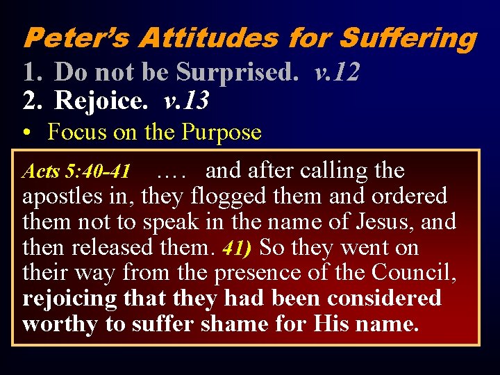 Peter’s Attitudes for Suffering 1. Do not be Surprised. v. 12 2. Rejoice. v.