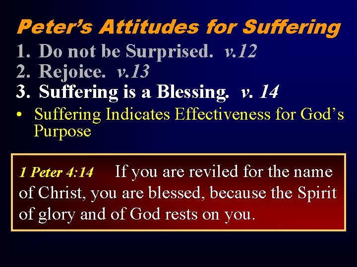 Peter’s Attitudes for Suffering 1. Do not be Surprised. v. 12 2. Rejoice. v.