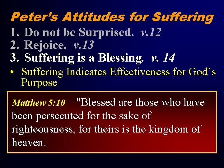 Peter’s Attitudes for Suffering 1. Do not be Surprised. v. 12 2. Rejoice. v.