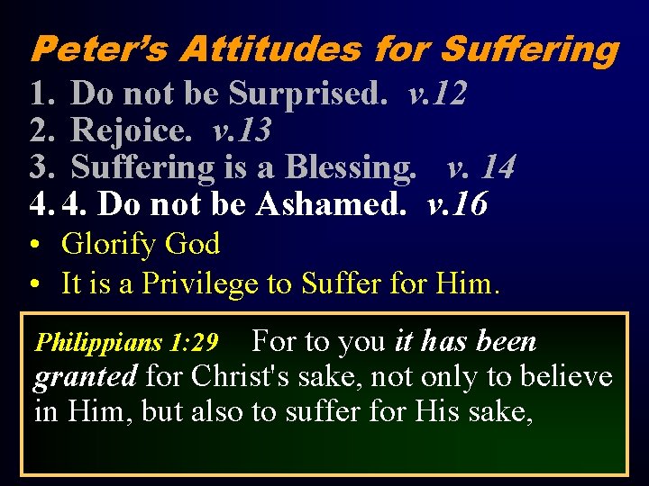 Peter’s Attitudes for Suffering 1. Do not be Surprised. v. 12 2. Rejoice. v.