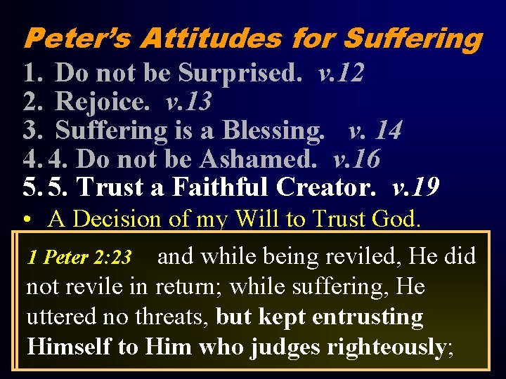 Peter’s Attitudes for Suffering 1. Do not be Surprised. v. 12 2. Rejoice. v.