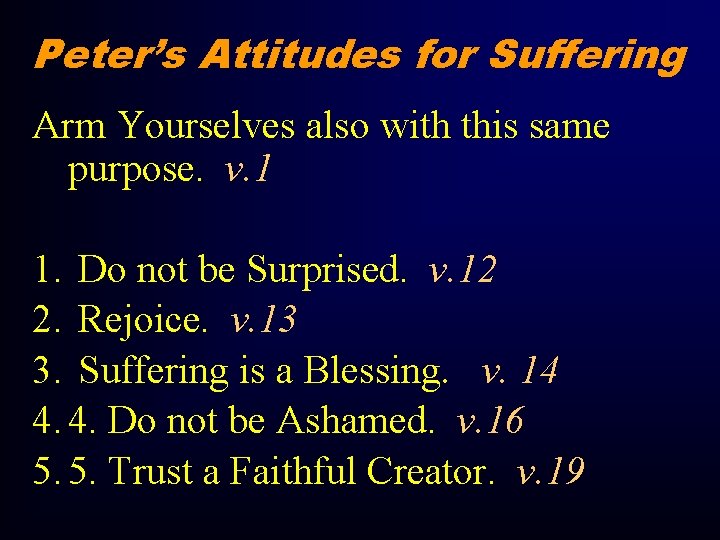 Peter’s Attitudes for Suffering Arm Yourselves also with this same purpose. v. 1 1.