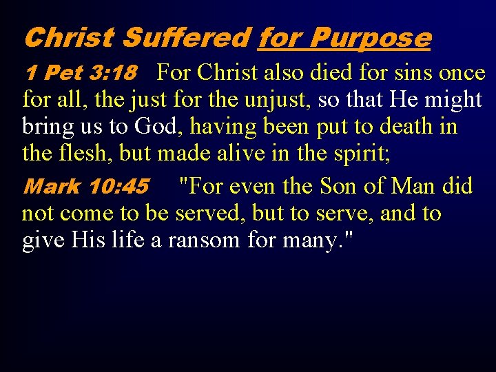 Christ Suffered for Purpose 1 Pet 3: 18 For Christ also died for sins