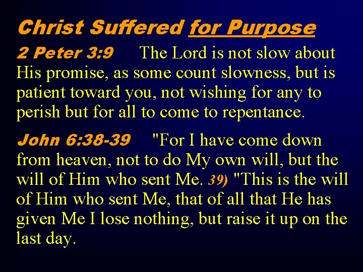 Christ Suffered for Purpose 2 Peter 3: 9 The Lord is not slow about