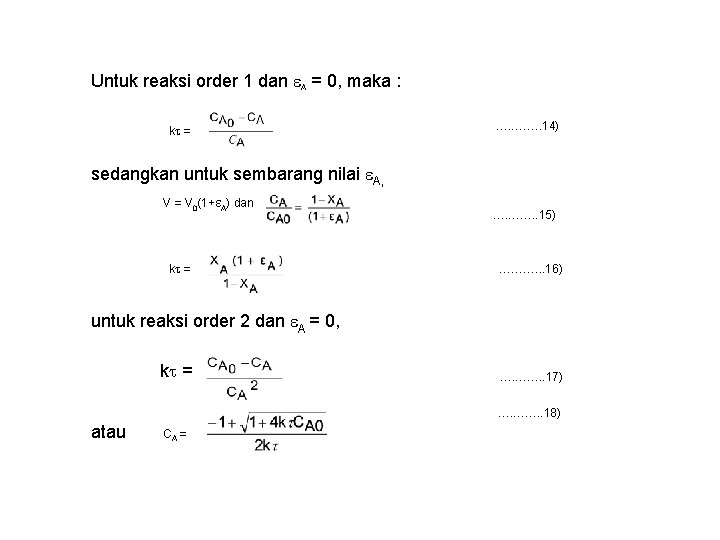 Untuk reaksi order 1 dan A = 0, maka : k = …. …….