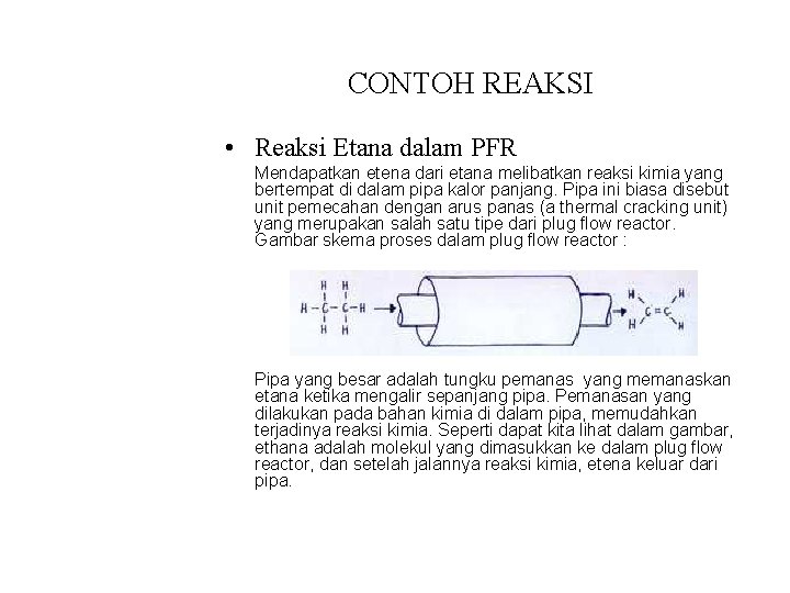 CONTOH REAKSI • Reaksi Etana dalam PFR Mendapatkan etena dari etana melibatkan reaksi kimia