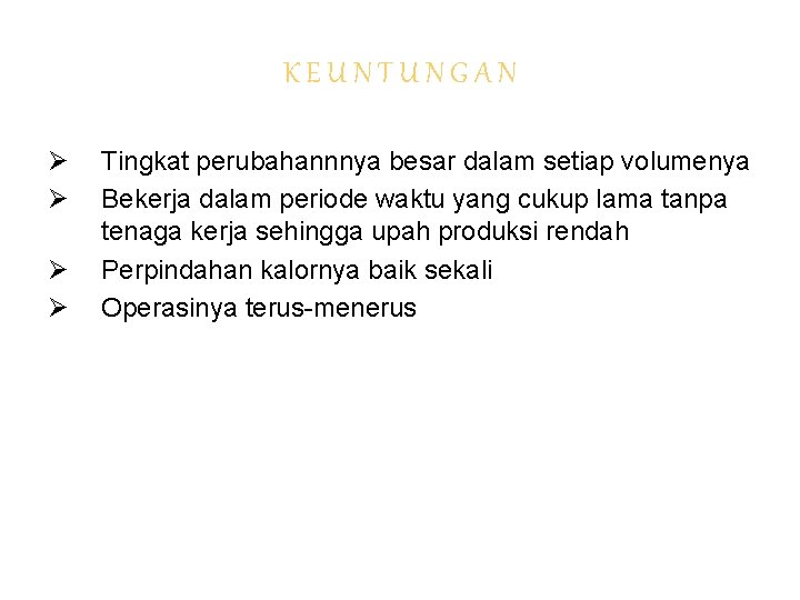 KEUNTUNGAN Ø Ø Tingkat perubahannnya besar dalam setiap volumenya Bekerja dalam periode waktu yang