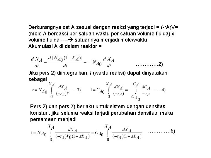 Berkurangnya zat A sesuai dengan reaksi yang terjadi = (-r. A)V= (mole A bereaksi