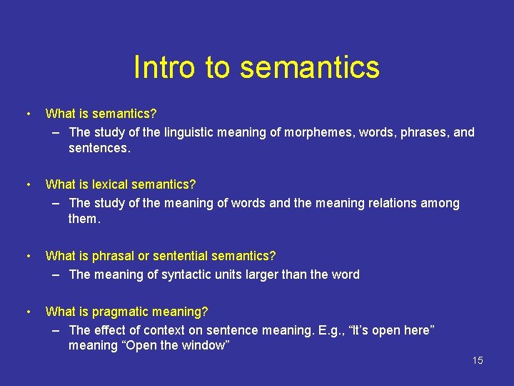 Intro to semantics • What is semantics? – The study of the linguistic meaning