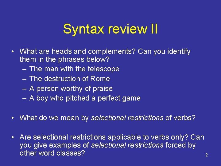 Syntax review II • What are heads and complements? Can you identify them in