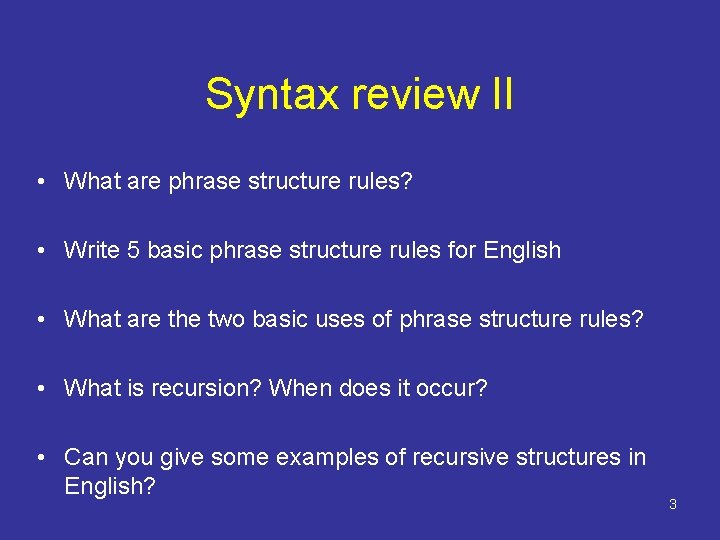 Syntax review II • What are phrase structure rules? • Write 5 basic phrase