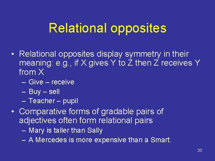 Relational opposites • Relational opposites display symmetry in their meaning: e. g. , if