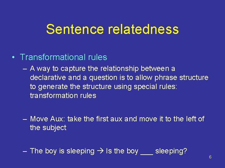 Sentence relatedness • Transformational rules – A way to capture the relationship between a