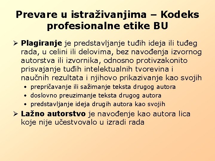 Prevare u istraživanjima – Kodeks profesionalne etike BU Ø Plagiranje je predstavljanje tuđih ideja