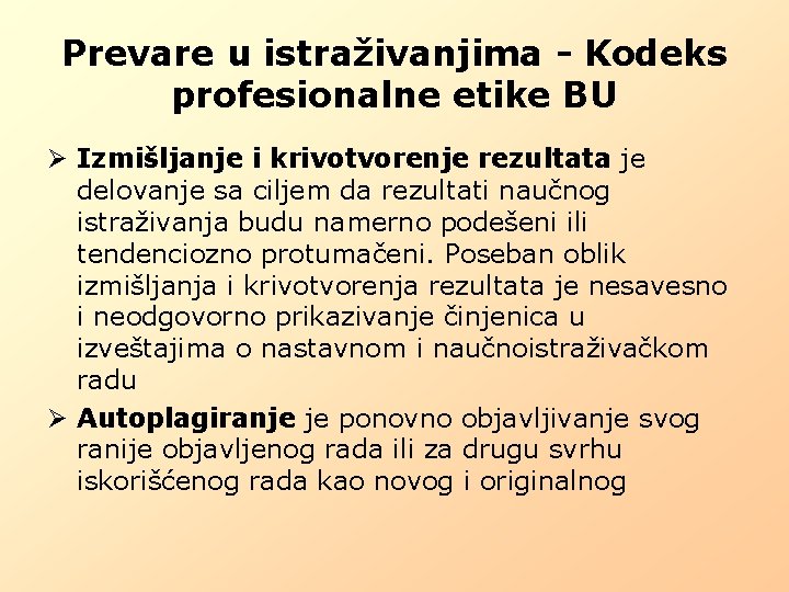 Prevare u istraživanjima - Kodeks profesionalne etike BU Ø Izmišljanje i krivotvorenje rezultata je