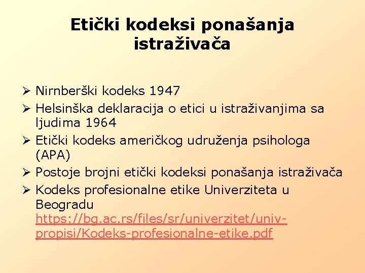 Etički kodeksi ponašanja istraživača Ø Nirnberški kodeks 1947 Ø Helsinška deklaracija o etici u