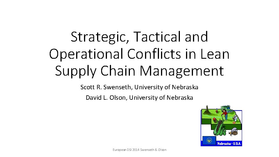 Strategic, Tactical and Operational Conflicts in Lean Supply Chain Management Scott R. Swenseth, University