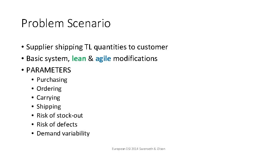 Problem Scenario • Supplier shipping TL quantities to customer • Basic system, lean &