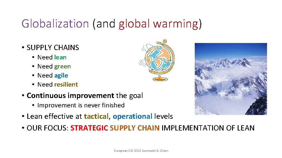 Globalization (and global warming) • SUPPLY CHAINS • • Need lean Need green Need