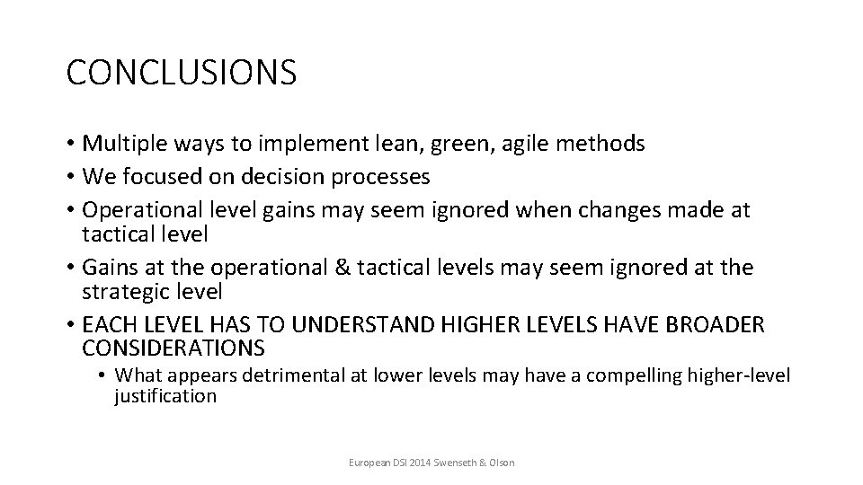 CONCLUSIONS • Multiple ways to implement lean, green, agile methods • We focused on