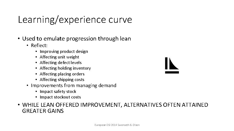 Learning/experience curve • Used to emulate progression through lean • Reflect: • • •