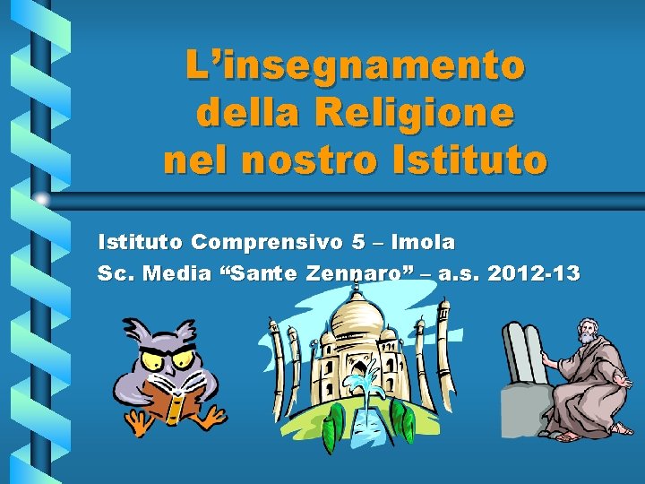 L’insegnamento della Religione nel nostro Istituto Comprensivo 5 – Imola Sc. Media “Sante Zennaro”