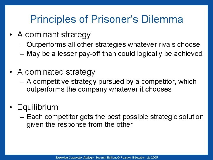 Principles of Prisoner’s Dilemma • A dominant strategy – Outperforms all other strategies whatever