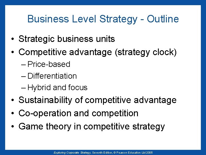 Business Level Strategy - Outline • Strategic business units • Competitive advantage (strategy clock)