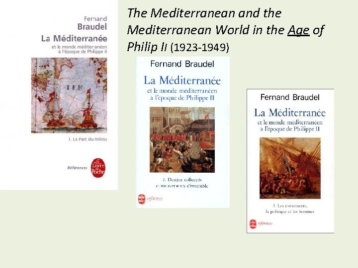 The Mediterranean and the Mediterranean World in the Age of Philip II (1923 -1949) The Mediterranean and the Mediterranean World in the Age of Philip II (1923 -1949)