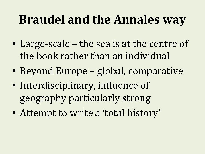 Braudel and the Annales way • Large-scale – the sea is at the centre Braudel and the Annales way • Large-scale – the sea is at the centre