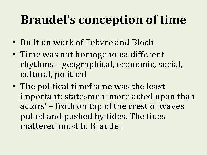 Braudel’s conception of time • Built on work of Febvre and Bloch • Time Braudel’s conception of time • Built on work of Febvre and Bloch • Time