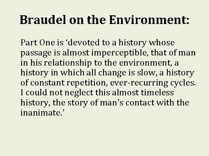 Braudel on the Environment: Part One is ‘devoted to a history whose passage is Braudel on the Environment: Part One is ‘devoted to a history whose passage is