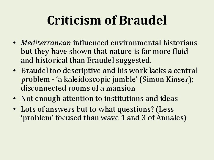 Criticism of Braudel • Mediterranean influenced environmental historians, but they have shown that nature Criticism of Braudel • Mediterranean influenced environmental historians, but they have shown that nature