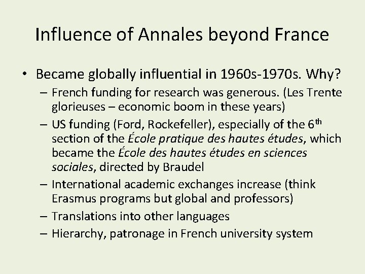 Influence of Annales beyond France • Became globally influential in 1960 s-1970 s. Why? Influence of Annales beyond France • Became globally influential in 1960 s-1970 s. Why?