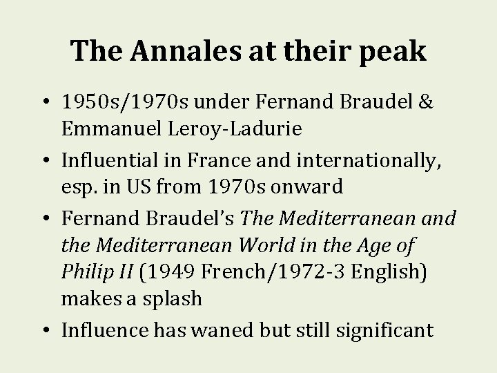The Annales at their peak • 1950 s/1970 s under Fernand Braudel & Emmanuel The Annales at their peak • 1950 s/1970 s under Fernand Braudel & Emmanuel