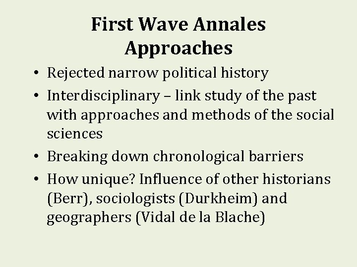 First Wave Annales Approaches • Rejected narrow political history • Interdisciplinary – link study First Wave Annales Approaches • Rejected narrow political history • Interdisciplinary – link study