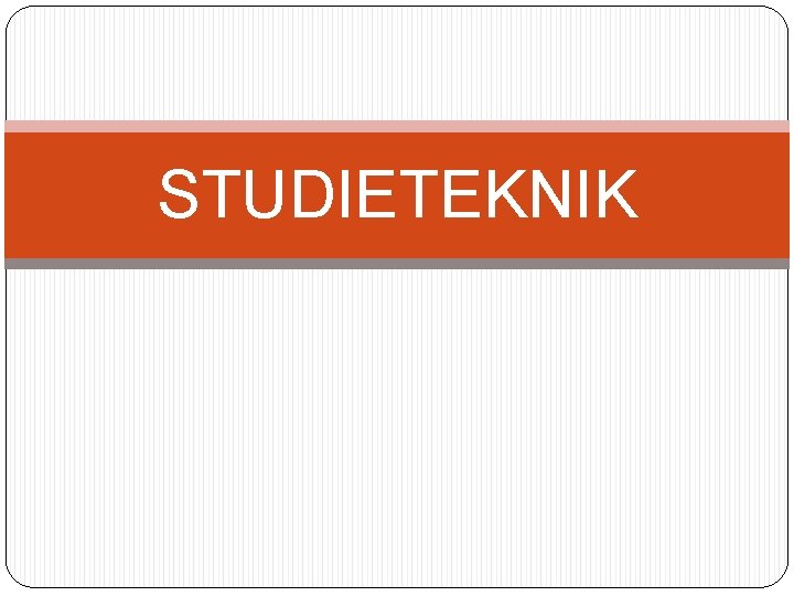 STUDIETEKNIK 