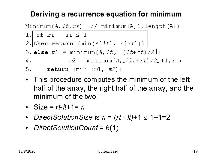 Deriving a recurrence equation for minimum Minimum(A, lt, rt) // minimum(A, 1, length(A)) 1.