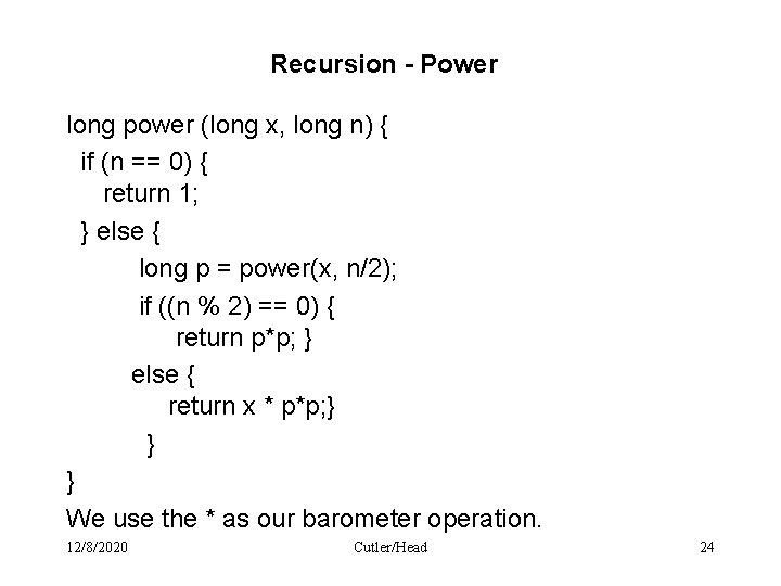 Recursion - Power long power (long x, long n) { if (n == 0)