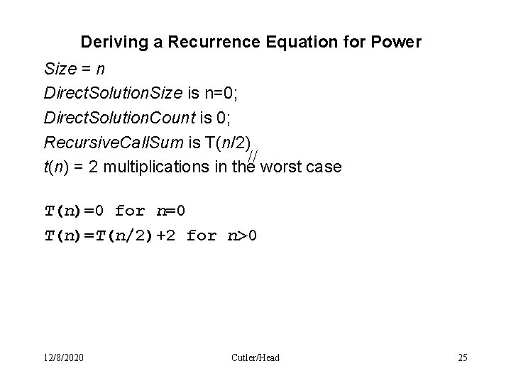 Deriving a Recurrence Equation for Power Size = n Direct. Solution. Size is n=0;