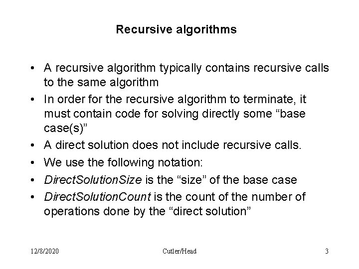 Recursive algorithms • A recursive algorithm typically contains recursive calls to the same algorithm